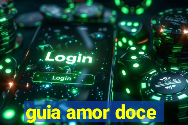 guia amor doce